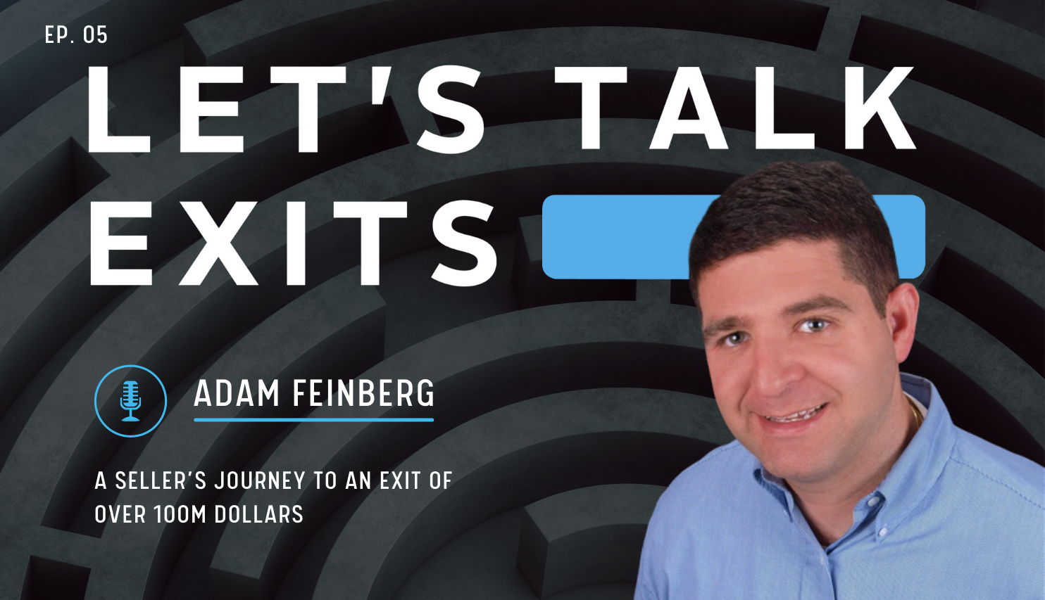 A Seller’s Journey to an Exit of Over 100M Dollars with Adam Feinberg