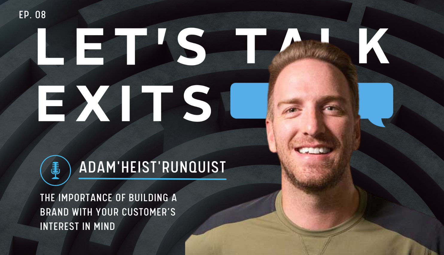 The Importance of Building a Brand with Your Customer's Interest in Mind with Adam "Heist" Runquist