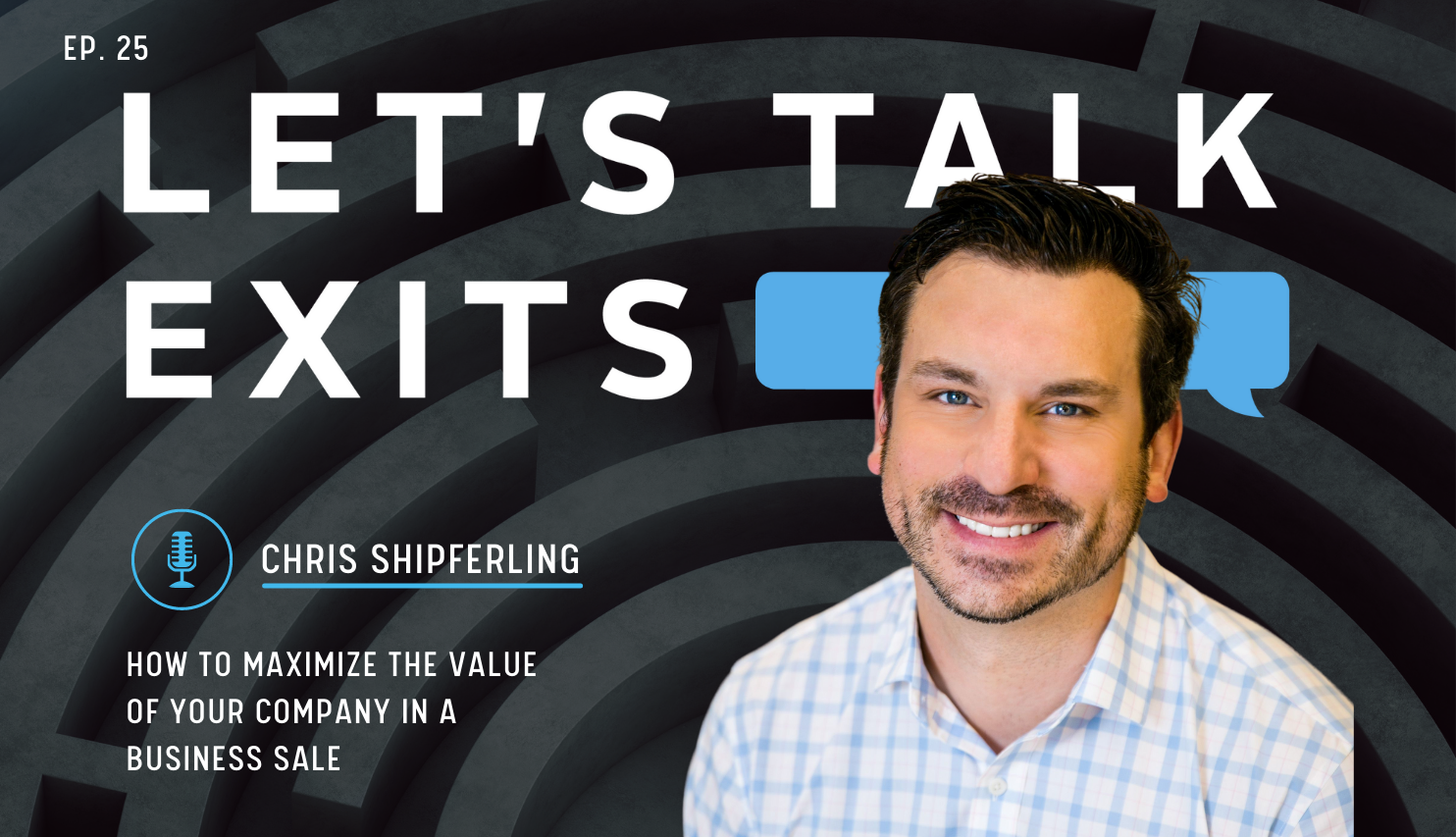 How to Maximize the Value of Your Company in a Business Sale with Chris Shipferling